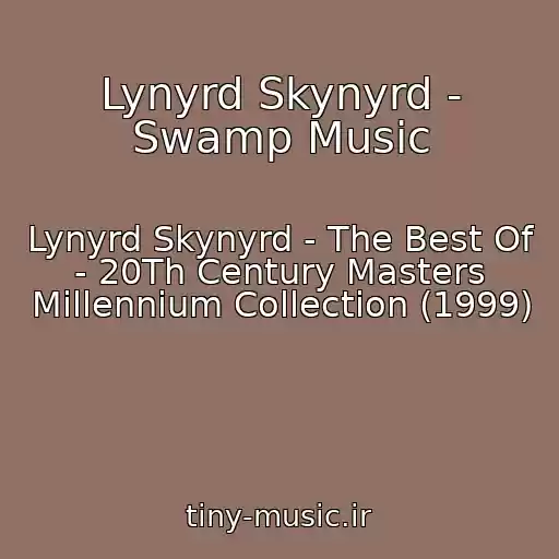کاور آهنگ Lynyrd Skynyrd - Swamp Music از Lynyrd Skynyrd - The Best Of - 20Th Century Masters Millennium Collection (1999)