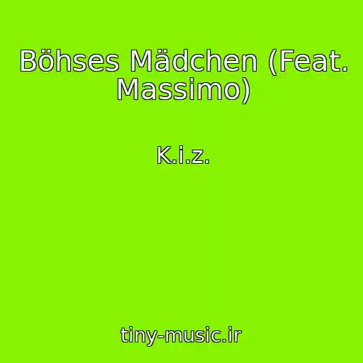 کاور آهنگ Böhses Mädchen (Feat. Massimo) از K.i.z.