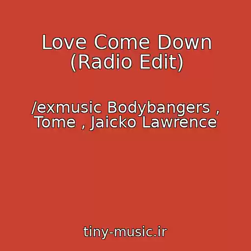کاور آهنگ Love Come Down (Radio Edit) از /exmusic Bodybangers , Tome , Jaicko Lawrence