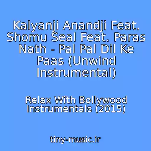 کاور آهنگ Kalyanji Anandji Feat. Shomu Seal Feat. Paras Nath - Pal Pal Dil Ke Paas (Unwind Instrumental) از Relax With Bollywood Instrumentals (2015)