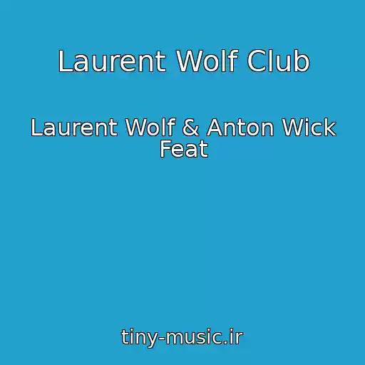 کاور آهنگ Laurent Wolf Club از Laurent Wolf & Anton Wick Feat