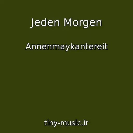 کاور آهنگ Jeden Morgen از Annenmaykantereit