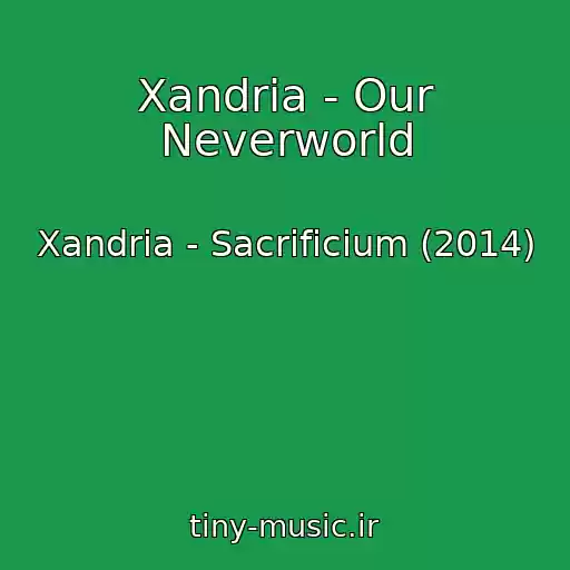 کاور آهنگ Xandria - Our Neverworld از Xandria - Sacrificium (2014)