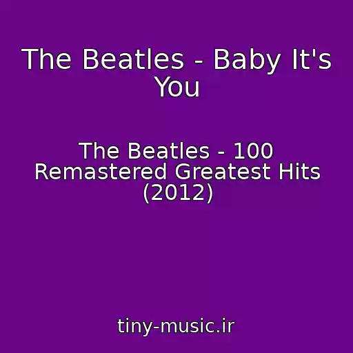 کاور آهنگ The Beatles - Baby It's You از The Beatles - 100 Remastered Greatest Hits (2012)