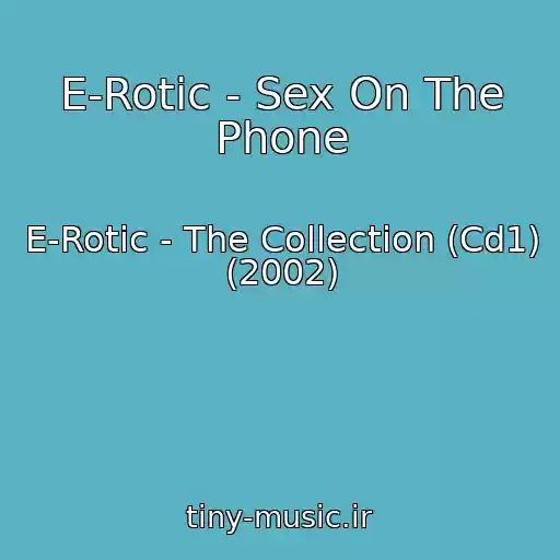 کاور آهنگ E-Rotic - Sex On The Phone از E-Rotic - The Collection (Cd1) (2002)