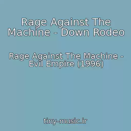 کاور آهنگ Rage Against The Machine - Down Rodeo از Rage Against The Machine - Evil Empire (1996)