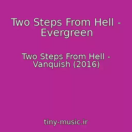 کاور آهنگ Two Steps From Hell - Evergreen از Two Steps From Hell - Vanquish (2016)