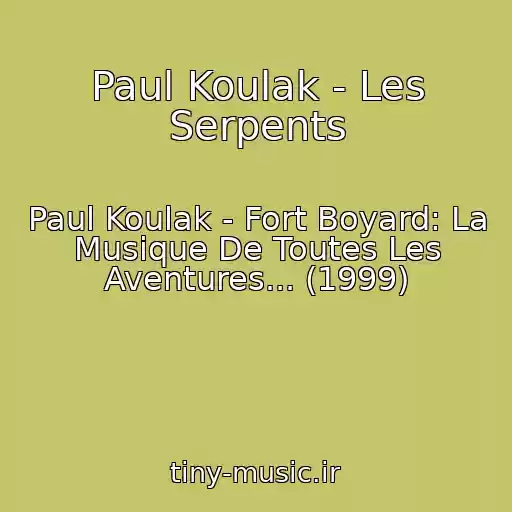 کاور آهنگ Paul Koulak - Les Serpents از Paul Koulak - Fort Boyard: La Musique De Toutes Les Aventures... (1999)
