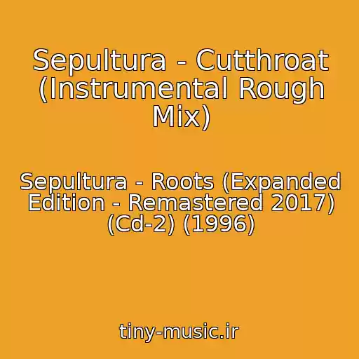 کاور آهنگ Sepultura - Cutthroat (Instrumental Rough Mix) از Sepultura - Roots (Expanded Edition - Remastered 2017) (Cd-2) (1996)