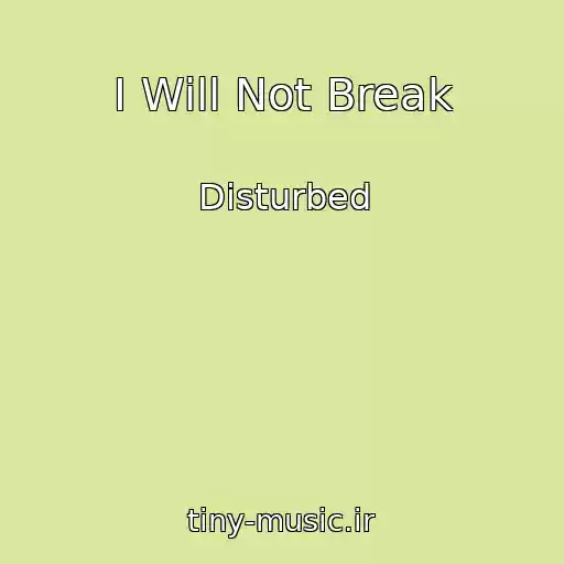 کاور آهنگ I Will Not Break از Disturbed