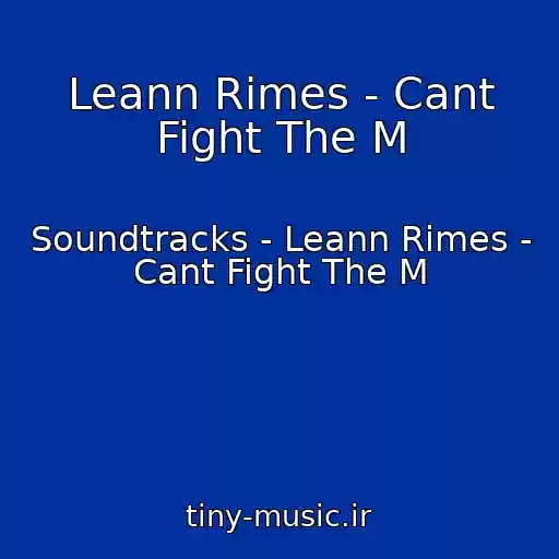 کاور آهنگ Leann Rimes - Cant Fight The M از Soundtracks - Leann Rimes - Cant Fight The M