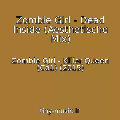 کاور آهنگ Zombie Girl - Dead Inside (Aesthetische Mix) از Zombie Girl - Killer Queen (Cd1) (2015)