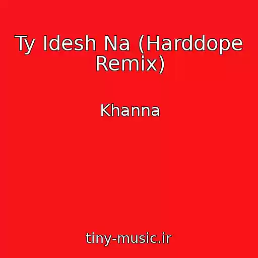 کاور آهنگ Ty Idesh Na (Harddope Remix) از Khanna