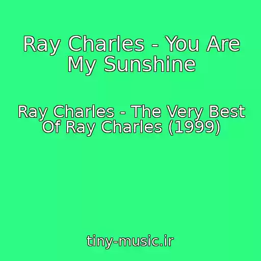 کاور آهنگ Ray Charles - You Are My Sunshine از Ray Charles - The Very Best Of Ray Charles (1999)