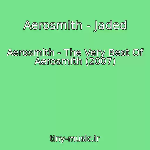 کاور آهنگ Aerosmith - Jaded از Aerosmith - The Very Best Of Aerosmith (2007)
