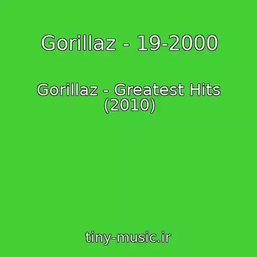 کاور آهنگ Gorillaz - 19-2000 از Gorillaz - Greatest Hits (2010)