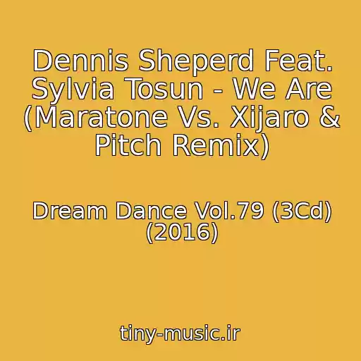 کاور آهنگ Dennis Sheperd Feat. Sylvia Tosun - We Are (Maratone Vs. Xijaro & Pitch Remix) از Dream Dance Vol.79 (3Cd) (2016)