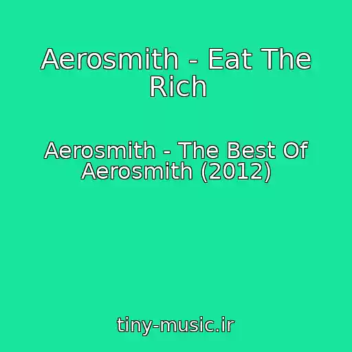 کاور آهنگ Aerosmith - Eat The Rich از Aerosmith - The Best Of Aerosmith (2012)