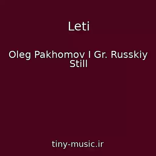 کاور آهنگ Leti از Oleg Pakhomov I Gr. Russkiy Still