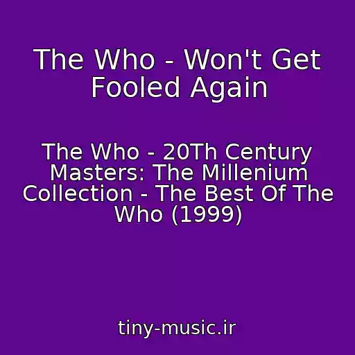 کاور آهنگ The Who - Won't Get Fooled Again از The Who - 20Th Century Masters: The Millenium Collection - The Best Of The Who (1999)