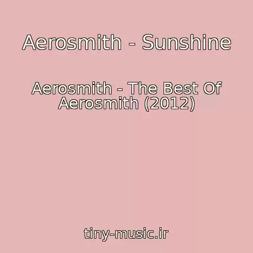 کاور آهنگ Aerosmith - Sunshine از Aerosmith - The Best Of Aerosmith (2012)