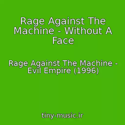 کاور آهنگ Rage Against The Machine - Without A Face از Rage Against The Machine - Evil Empire (1996)