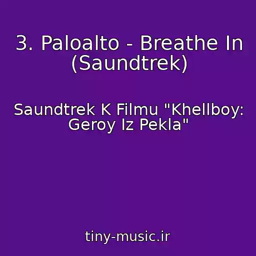 کاور آهنگ 3. Paloalto - Breathe In (Saundtrek) از Saundtrek K Filmu "Khellboy: Geroy Iz Pekla"