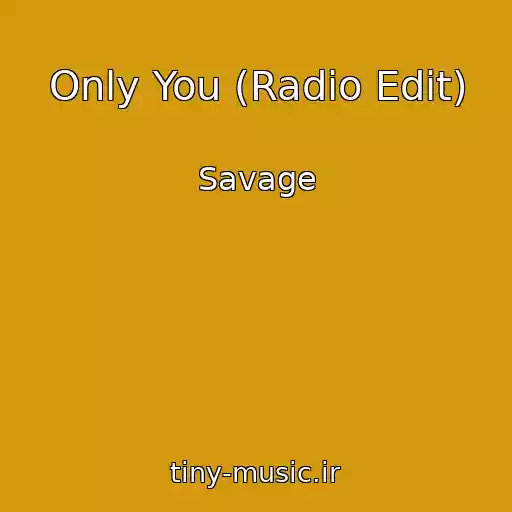 کاور آهنگ Only You (Radio Edit) از Savage