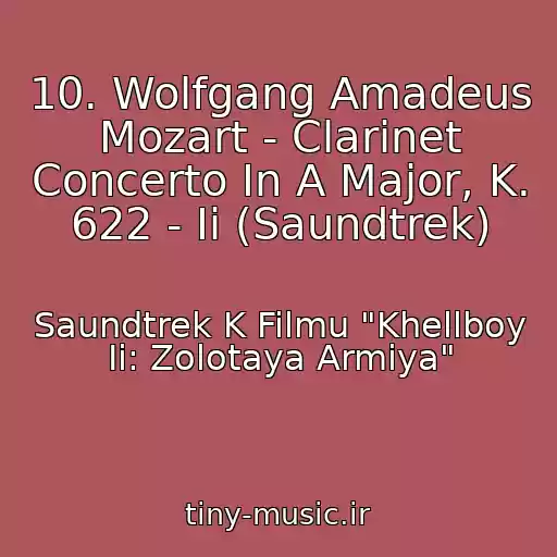 کاور آهنگ 10. Wolfgang Amadeus Mozart - Clarinet Concerto In A Major, K. 622 - Ii (Saundtrek) از Saundtrek K Filmu "Khellboy Ii: Zolotaya Armiya"