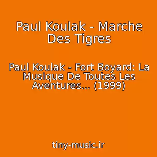 کاور آهنگ Paul Koulak - Marche Des Tigres از Paul Koulak - Fort Boyard: La Musique De Toutes Les Aventures... (1999)