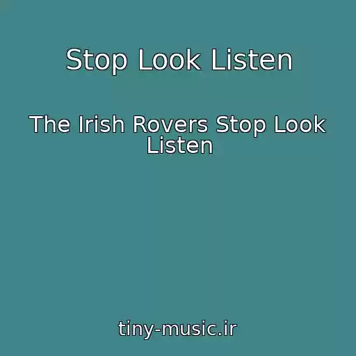 کاور آهنگ Stop Look Listen از The Irish Rovers Stop Look Listen