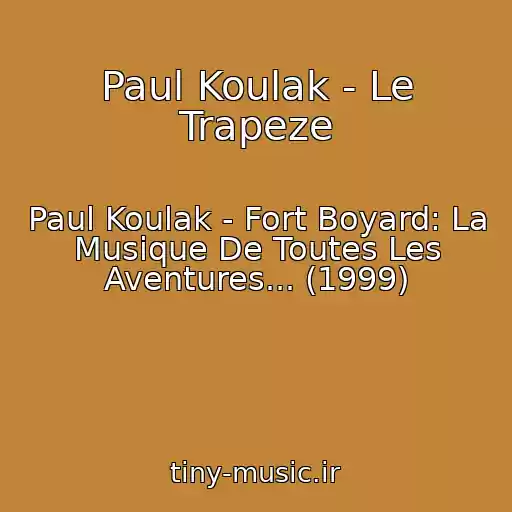 کاور آهنگ Paul Koulak - Le Trapeze از Paul Koulak - Fort Boyard: La Musique De Toutes Les Aventures... (1999)