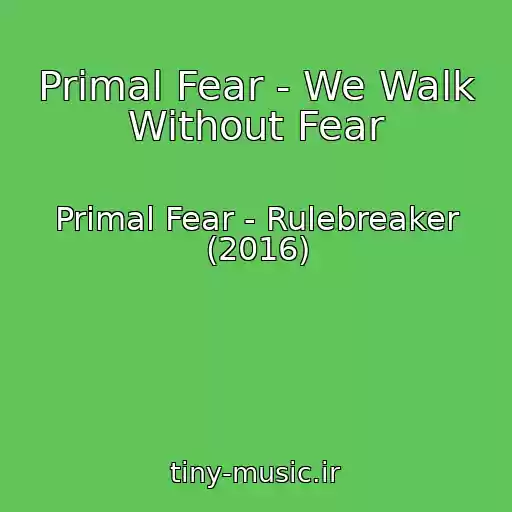 کاور آهنگ Primal Fear - We Walk Without Fear از Primal Fear - Rulebreaker (2016)