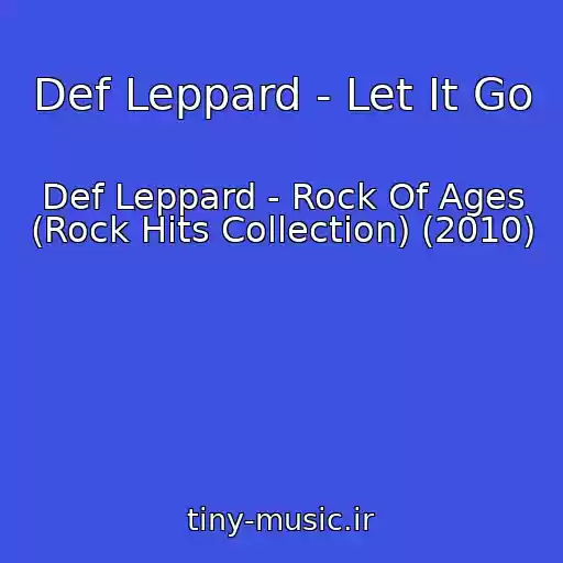کاور آهنگ Def Leppard - Let It Go از Def Leppard - Rock Of Ages (Rock Hits Collection) (2010)
