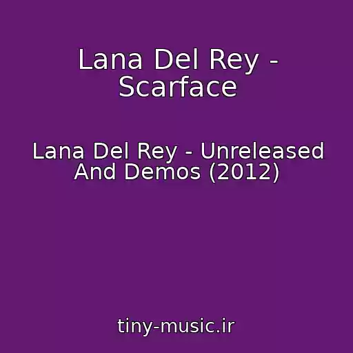 کاور آهنگ Lana Del Rey - Scarface از Lana Del Rey - Unreleased And Demos (2012)
