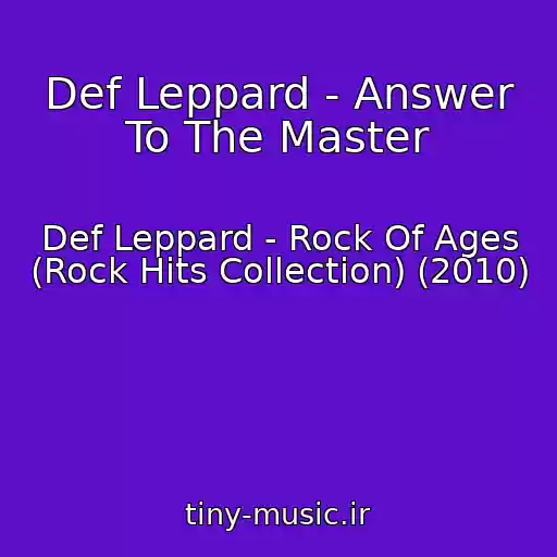 کاور آهنگ Def Leppard - Answer To The Master از Def Leppard - Rock Of Ages (Rock Hits Collection) (2010)