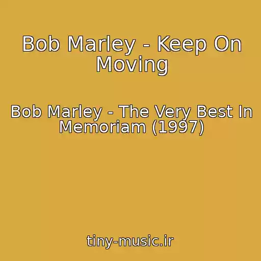 کاور آهنگ Bob Marley - Keep On Moving از Bob Marley - The Very Best In Memoriam (1997)