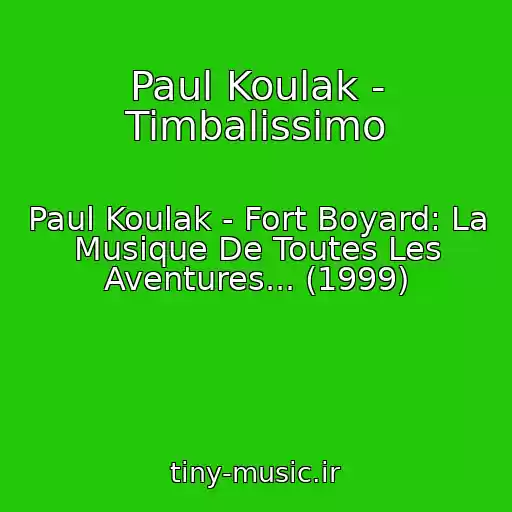 کاور آهنگ Paul Koulak - Timbalissimo از Paul Koulak - Fort Boyard: La Musique De Toutes Les Aventures... (1999)