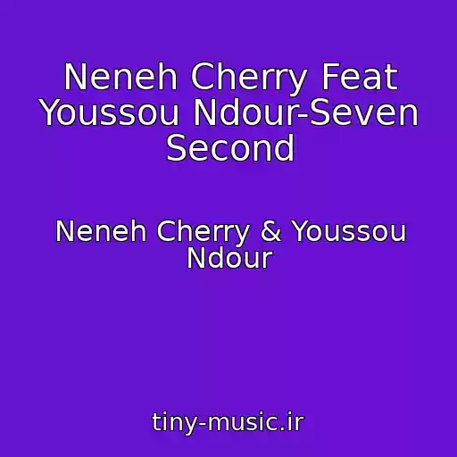 کاور آهنگ Neneh Cherry Feat Youssou Ndour-Seven Second از Neneh Cherry & Youssou Ndour
