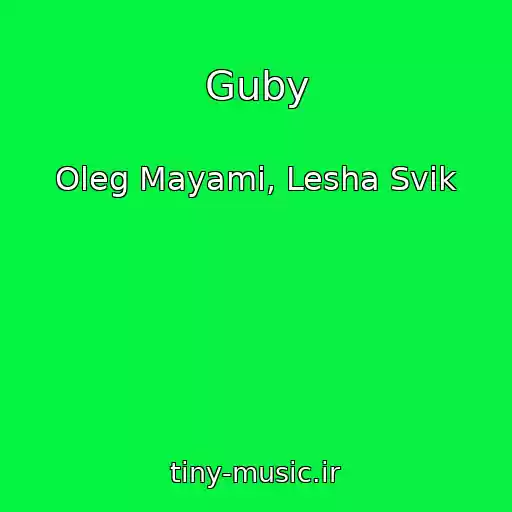 کاور آهنگ Guby از Oleg Mayami, Lesha Svik