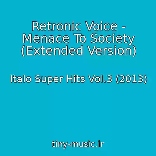 کاور آهنگ Retronic Voice - Menace To Society (Extended Version) از Italo Super Hits Vol.3 (2013)