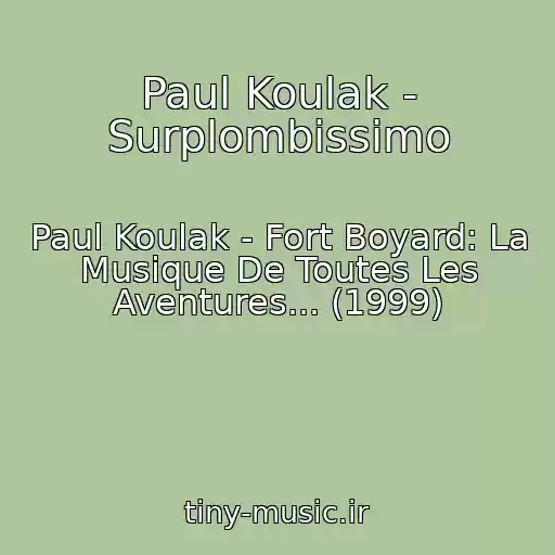 کاور آهنگ Paul Koulak - Surplombissimo از Paul Koulak - Fort Boyard: La Musique De Toutes Les Aventures... (1999)