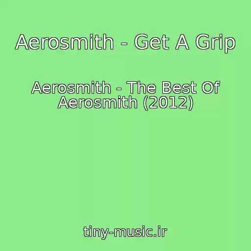 کاور آهنگ Aerosmith - Get A Grip از Aerosmith - The Best Of Aerosmith (2012)