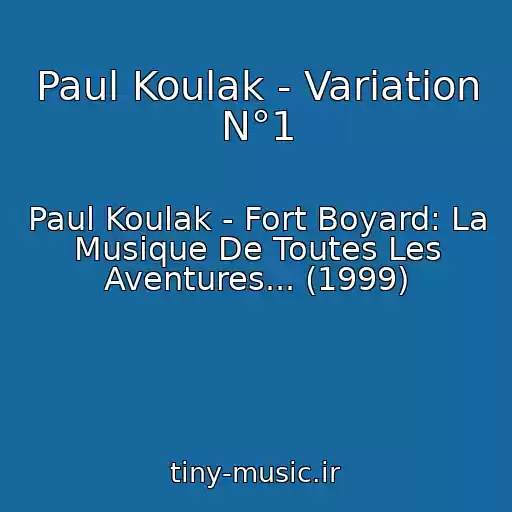 کاور آهنگ Paul Koulak - Variation N°1 از Paul Koulak - Fort Boyard: La Musique De Toutes Les Aventures... (1999)