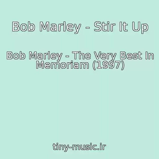 کاور آهنگ Bob Marley - Stir It Up از Bob Marley - The Very Best In Memoriam (1997)