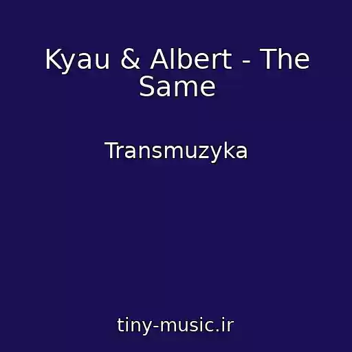 کاور آهنگ Kyau & Albert - The Same از Transmuzyka
