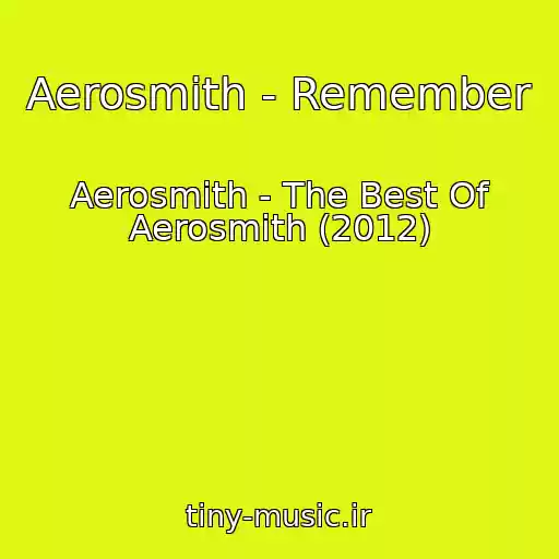 کاور آهنگ Aerosmith - Remember از Aerosmith - The Best Of Aerosmith (2012)