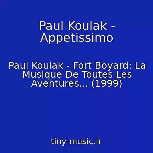 کاور آهنگ Paul Koulak - Appetissimo از Paul Koulak - Fort Boyard: La Musique De Toutes Les Aventures... (1999)