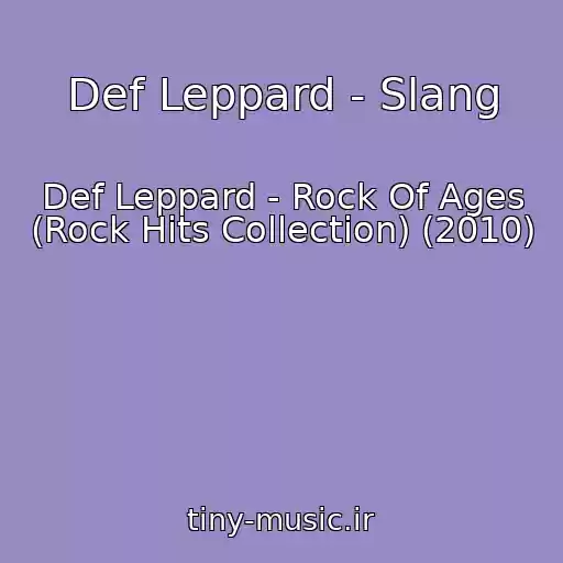 کاور آهنگ Def Leppard - Slang از Def Leppard - Rock Of Ages (Rock Hits Collection) (2010)