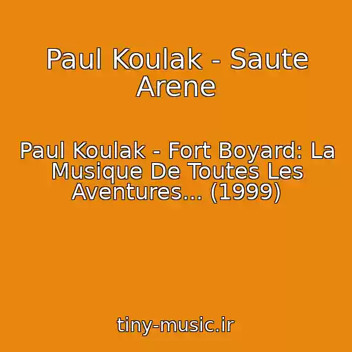 کاور آهنگ Paul Koulak - Saute Arene از Paul Koulak - Fort Boyard: La Musique De Toutes Les Aventures... (1999)